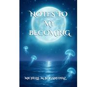 Notes to my Becoming