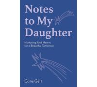 Notes to My Daughter: Nurturing Kind Hearts for a Beautiful Tomorrow