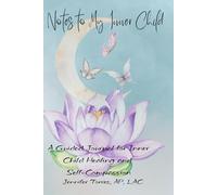 Notes to My Inner Child: A Guided Journal for Inner Child Healing and Self-Compassion