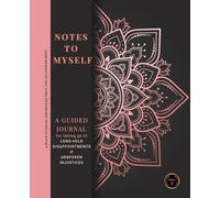 Notes to Myself: A Guided Journal for Letting Go of Long-Held Disappointments & Unspoken Injustices