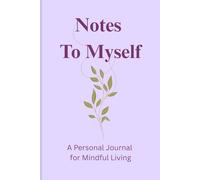 Notes To Myself: A Personal Journal for Mindful Living