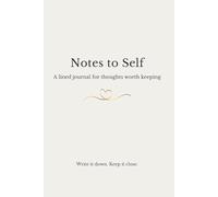 Notes to Self: A 160-Page Lined Journal for Reflection, Reminders, and Thoughts Worth Keeping
