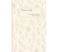 Notes to Self: A Notes Journal for Calm and Clarity: Daily pages to slow down, reflect, and reconnect with yourself | Best Gift for Women, Students, ... emotional resilience and daily awareness.
