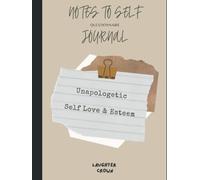 Notes to Self-Questionnaire Journal; Unapologetic Self Love & Esteem