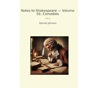 Notes to Shakespeare - Volume 01: Comedies (Classic Books)