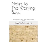 Notes To The Working Soul: A Minimalist Guide to Peace and Purpose at Work