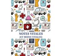 Notes Vitales (et Moins Vitales): Carnet amusant et pratique pour médecins, étudiants en médecine, internes et professionnels de santé