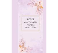 Notes Your Thoughts Your List One Coffee: A Clean and Simple Planner for Notes, Daily Planning, and To-Do Lists.