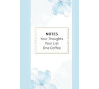 Notes Your Thoughts Your List One Coffee: A Clean and Simple Planner for Notes, Daily Planning, and To-Do Lists.