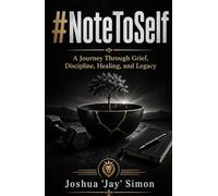 #NoteToSelf: A Journey Through Grief, Discipline, Healing, and Legacy