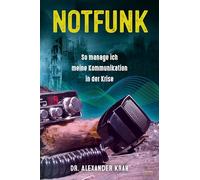 Notfunk - So manage ich meine Kommunikation in der Krise: Krisenvorsorge, Survival und Prepping für den Ernstfall
