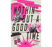 Nothin' but a good time: La historia sin censura de la explosión hard rock de los 80 (NeoPerson Sounds)