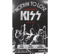 Nothin' to lose. La nascita dei Kiss (1972-1975). Ediz. illustrata