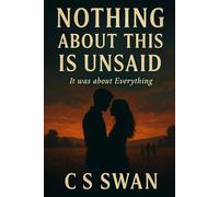 Nothing About This Is Unsaid: It Was About Everything