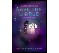 Nothing and Blank Save the World: and Other Tiny Works: 1