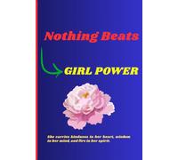 Nothing beats girl power: She carries kindness in her heart, wisdom in her mind, and fire in her spirit.