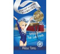 Nothing Better Than Gym Friends: 2 (Perfect Balance Gymnastics Series)