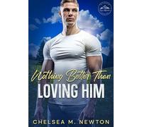 Nothing Better Than Loving Him: a post military, neighbors to lovers, small mountain town, steamy contemporary romance (Sugar Mountain Forevers)
