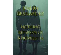 Nothing Between Us A Novelette