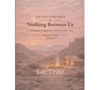Nothing Between Us: A Wilderness Study on Intimacy with God: Module 2 - Leader Guide (Nothing Between Us: Leader Guide)
