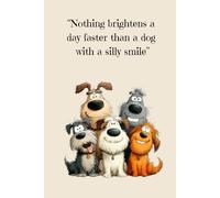 "Nothing Brightens The Day Faster Than A Dog With a Silly Smile": Cute Journal (Notebook, Diary) 120 LIned pages in color