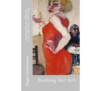 Nothing but Art. Elfriede Lohse-Wächtler, 1899-1940