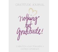 Nothing but Gratitude - Sand Edition: A Daily Gratitude Journal for Calm, Clarity, and Self-Reflection - Undated 4-Month Guided Practice to Cultivate Gratitude, Inner Peace & Positive Habits