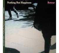 Nothing But Happiness - Retour