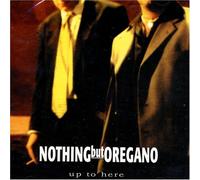 Nothing But Oregano - Up to Here