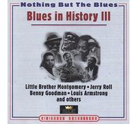Nothing but the Blues-Blues in History 3 - Little Brother Montgomery, Tommy Ladnier, Jelly Roll Morton, Benny Goodman..