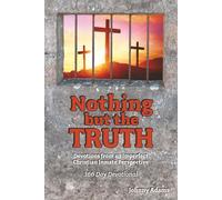 Nothing But The Truth: Devotions From an Imperfect Christian Inmate Perspective