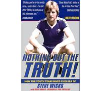 NOTHING BUT THE TRUTH!: How the Youth Team Saved Chelsea FC
