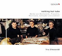 Nothing but tuba. uvres et transcriptions pour tuba. Trio 21meter60.