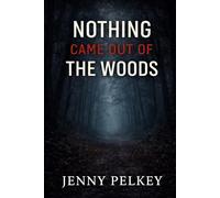 Nothing came out of the woods