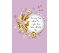 Nothing can dim the light notebook: a notebook journal with an inspirational quote