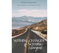 Nothing Changes if Nothing Changes: Courage, Consistency and the Power to Keep Going