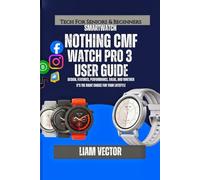 Nothing CMF Watch Pro 3 User Guide: Design, Features, Performance, Value, and Whether It's the Right Choice for Your Lifestyle
