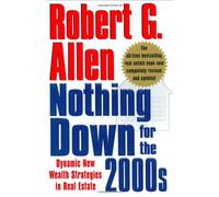 Nothing Down for the 2000s: Dynamic New Wealth Strategies in Real Estate