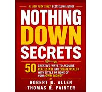 Nothing Down Secrets: 50 Creative Ways to Acquire Real Estate with Little or None of Your Own Money