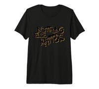 Nothing Else Matters T-Shirt - Iconic & Meaningful Design Camiseta Premium