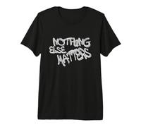 Nothing Else Matters T-Shirt - Iconic & Meaningful Design Camiseta Premium