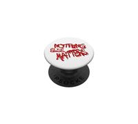 Nothing Else Matters T-Shirt - Iconic & Meaningful Design PopSockets PopGrip Adhesivo