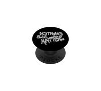 Nothing Else Matters T-Shirt - Iconic & Meaningful Design PopSockets PopGrip Adhesivo