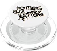 Nothing Else Matters T-Shirt - Iconic & Meaningful Design PopSockets PopGrip para MagSafe