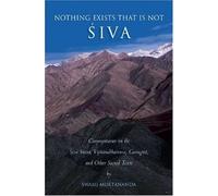 Nothing Exists That Is Not Shiva: Commentaries on the Shiva Sutra, Vijnana Bhairava, Guru Gita and Other Sacred Text