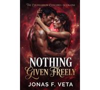 Nothing Given Freely: A Dark Fantasy of Faerie Contracts, Ancient Laws, and the Price of Memory (The Coldharrow Concord)