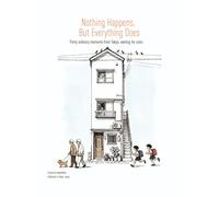 Nothing Happens, But Everything Does: Thirty ordinary moments from Tokyo, waiting for color (A Life Series)