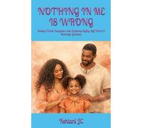 NOTHING IN ME IS WRONG: Raising Whole Daughters with Emotional Safety, Self-Worth & Sovereign Girlhood