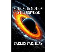 NOTHING IN MOTION IS THE UNIVERSE: A SOMATRINO IS THE SMALLEST AMOUNT OF ENERGY THAT MOVED IN NOTHINGNESS TO FORM THE UNIVERSE