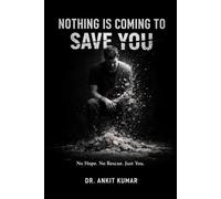 Nothing Is Coming to Save You: No Hope. No Rescue. Just You. (The Naked Mind Series)